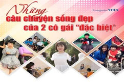 [E-Magazine] - Những câu chuyện sống đẹp của 2 cô gái “đặc biệt”
