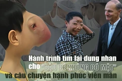 [E-Magazine] - Hành trình tìm lại dung nhan cho cậu bé “không có khuôn mặt”