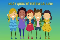 [Infographics] - Ngày Quốc tế Trẻ em gái 11/10: Thời đại của chúng ta - quyền của chúng ta, tương lai của chúng ta