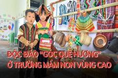 Độc đáo “góc quê hương” ở trường Mầm non vùng cao