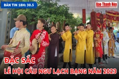 Bản tin 18 giờ ngày 30-5: Đặc sắc Lễ hội Cầu Ngư Lạch Bạng năm 2023