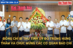 Bản tin 18 giờ ngày 21-6: Đồng chí Bí thư Tỉnh ủy Đỗ Trọng Hưng thăm và chúc mừng các cơ quan báo chí