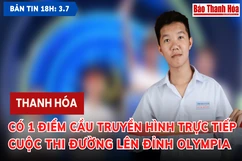 Bản tin 18h ngày 3-7-2023 :  Thanh Hóa có 1 điểm cầu truyền hình trực tiếp cuộc thi Đường lên đỉnh Olympia
