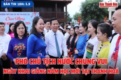Bản tin 18 giờ ngày 5-9: Phó Chủ tịch nước chung vui ngày khai giảng năm học mới tại Thanh Hoá