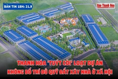 Bản tin 18h ngày 21-9:  Thanh Hóa ’tuýt còi' loạt dự án không bố trí đủ quỹ đất xây nhà ở xã hội
