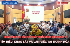 Bản tin 18h ngày 3-11: Đoàn công tác của Quỹ Phát triển nông thôn quốc tế tìm hiểu, khảo sát và làm việc tại Thanh Hóa