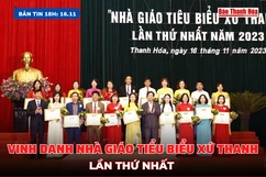 Bản tin 18h ngày 16/11 : Vinh danh Nhà giáo tiêu biểu xứ Thanh lần thứ nhất
