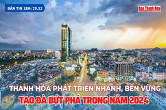 Bản tin 18h ngày 29/12/2023: Thanh Hóa phát triển nhanh, bền vững, tạo đà bứt phá trong năm 2024