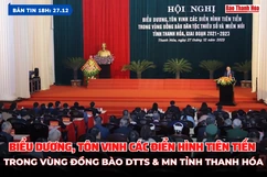Bản tin 18 giờ ngày 27/12: Biểu dương, tôn vinh các điển hình tiên tiến trong vùng đồng bào dân tộc thiểu số và miền núi tỉnh Thanh Hóa