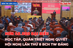 [Bản tin 18h]: Hơn 40.000 đại biểu học tập, quán triệt Nghị quyết Hội nghị lần thứ 8 Ban Chấp hành Trung ương Đảng