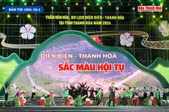 [Bản tin 18h]   Điện Biên - Thanh Hóa: Sắc màu hội tụ