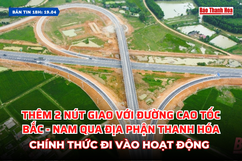 [Bản tin 18h] Thêm 2 nút giao với đường cao tốc Bắc - Nam qua địa phận Thanh Hóa chính thức đi vào hoạt động