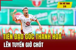Tin thể thao 2/6: Tiền đạo gốc Thanh Hoá lên tuyển giờ chót; Real Madrid lần thứ 15 vô địch Champions League...