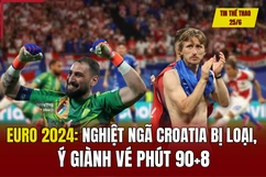 Tin thể thao 25/6: Nghiệt ngã Croatia bị loại, Ý giành vé phút 90+8; VFF triệu tập cầu thủ Việt kiều cho U19 Việt Nam