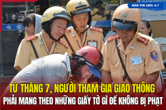 [Bản tin 18h] Từ tháng 7, người tham gia giao thông phải mang theo những giấy tờ gì để không bị phạt?