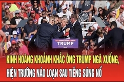 Kinh hoàng khoảnh khắc Ông Trump ngã xuống, hiện trường náo loạn sau tiếng súng nổ