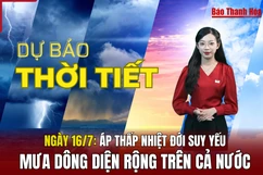 Dự báo thời tiết ngày 16/7: Áp thấp nhiệt đới suy yếu, mưa dông trên cả nước