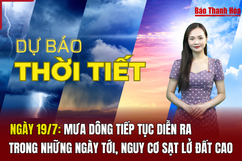Dự báo thời tiết ngày 19/7: Mưa dông tiếp diễn , nguy cơ sạt lở đất cao