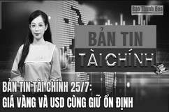 Bản tin Tài chính (25/7): Giá vàng và USD cùng giữ ổn định