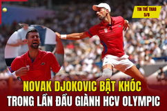 Tin thể thao 5/8: Novak Djokovic bật khóc trong lần đầu giành HCV Olympic