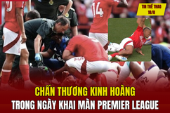 Tin thể thao 18/8: Chấn thương kinh hoàng trong ngày khai màn Premier League; Indonesia cử đội U22 đấu đội tuyển Việt Nam ở AFF Cup 2024