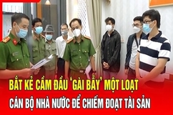 Điểm nóng 19/8: Bắt kẻ cầm đầu “gài bẫy” một loạt cán bộ nhà nước để chiếm đoạt tài sản