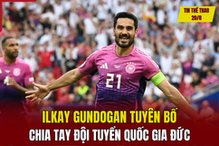 Tin thể thao 20/8: Ilkay Gundogan tuyên bố chia tay đội tuyển quốc gia Đức; Nhiều CLB rút lui khỏi Giải hạng nhất Quốc gia 2024/2025