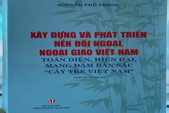 Xây dựng nền đối ngoại mang đậm bản sắc cây tre Việt Nam