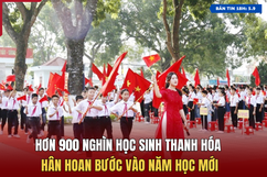 [Bản tin 18h] Hơn 900 nghìn học sinh Thanh Hóa hân hoan bước vào năm học mới 