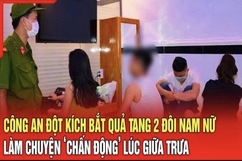 Điểm nóng 4/9: Công an đột kích bắt quả tang 2 đôi nam nữ làm chuyện ‘chấn động’ lúc giữa trưa