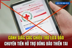 [Bản tin 18h]  Cảnh giác các chiêu trò lừa đảo chuyển tiền hỗ trợ đồng bào thiên tai