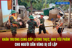 [Bản tin 18h] Khẩn trương cung cấp lương thực, nhu yếu phẩm cho người dân vùng bị cô lập