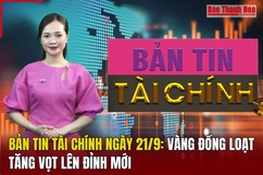 Bản tin Tài chính (21/9): Vàng đồng loạt tăng vọt lên đỉnh mới