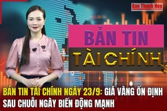 Bản tin Tài chính ngày 23/9: Giá vàng ổn định sau chuỗi ngày biến động mạnh
