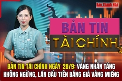 Bản tin Tài chính 28/9: Vàng nhẫn tăng không ngừng, lần đầu tiên bằng giá vàng miếng