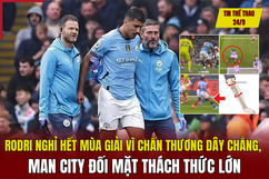 Tin thể thao 24/9: Rodri nghỉ hết mùa giải vì chấn thương dây chằng, Man City đối mặt thách thức lớn