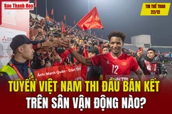 Tin thể thao 22/12: Tuyển Việt Nam thi đấu bán kết trên sân vận động nào?
