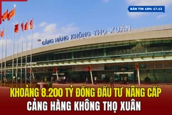 [Bản tin 18h] Khoảng 8.200 tỷ đồng đầu tư nâng cấp Cảng hàng không Thọ Xuân