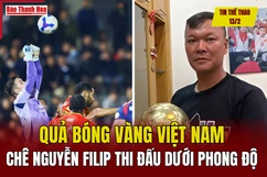 Tin thể thao 13/2: Quả bóng Vàng Việt Nam chê Nguyễn Filip thi đấu dưới phong độ