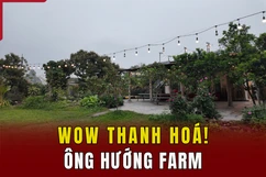 [WOW! THANH HÓA] ÔNG HƯỚNG FARM