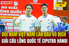 Tin thể thao 31/3: Đôi nam Việt Nam lần đầu vô địch Giải cầu lông quốc tế Ciputra Hanoi