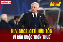 Tin thể thao 3/4: HLV Ancelotti hầu tòa vì cáo buộc trốn thuế