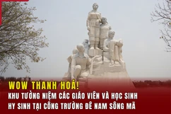 [WOW! THANH HÓA] Khu tưởng niệm giáo viên và học sinh hy sinh tại công trường đê Nam sông Mã