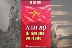 Xuất bản cuốn sách “Nam Bộ là thành đồng của Tổ quốc” của Chủ tịch Hồ Chí Minh