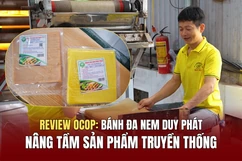 [REVIEW OCOP] Bánh đa nem Duy Phát - Nâng tầm sản phẩm truyền thống