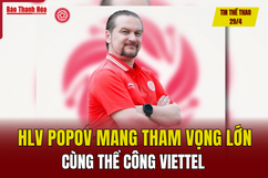 Tin thể thao 29/4: HLV Popov mang tham vọng lớn cùng Thể Công Viettel