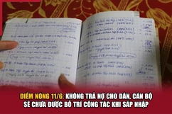 Điểm nóng 11/6: Không trả nợ cho dân, cán bộ sẽ chưa được bố trí công tác khi sáp nhập