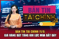 Bản tin Tài chính 11/6: Giá vàng bật tăng khi lực mua bắt đáy