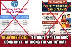 Điểm nóng 20/6: “Từ ngày 1/7 tăng mức đóng BHYT” là thông tin sai tự thật