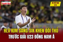 Tin thể thao 17/6: HLV Kim Sang-sik khen đối thủ trước giải U23 Đông Nam Á